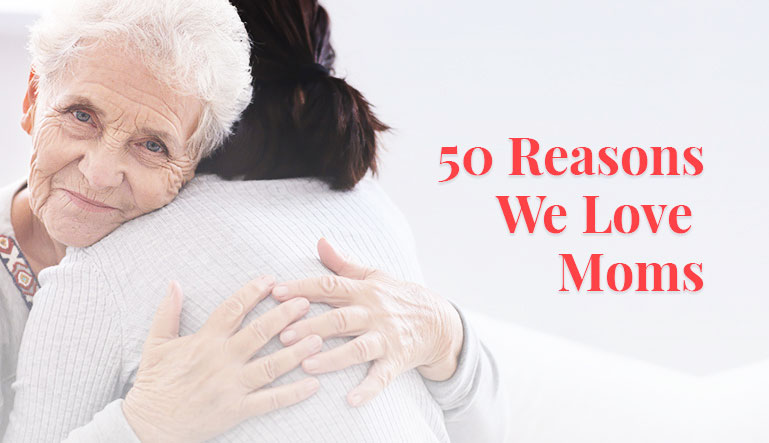 50 Reasons We Love Mom—and Moms